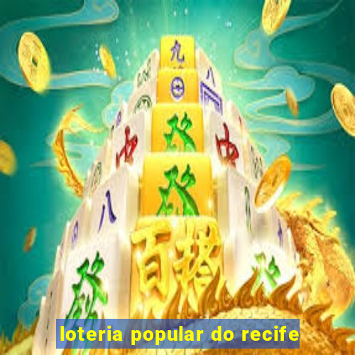 loteria popular do recife